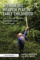 Samuel Broaden, Samuel Marx Broaden, Kisa Marx - Rethinking Weapon Play in Early Childhood