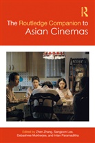Zhen (New York University Zhang, Sangjoon Lee, Lee Sangjoon, Debashree Mukherjee, Mukherjee Debashree, Intan Paramaditha... - Routledge Companion to Asian Cinemas