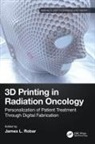 James (Dalhousie University) Robar, James Robar - 3d Printing in Radiation Oncology