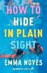 Emma Noyes - How to Hide in Plain Sight