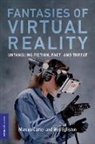 Marcus Carter, Carter Marcus, Ben Egliston - Fantasies of Virtual Reality