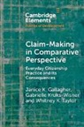 Janice Gallagher, Janice K. Gallagher, Janice K. (Rutgers University Gallagher, Gabrielle Kruks-Wisner, Whitney Taylor, Whitney K. Taylor - Claim-Making in Comparative Perspective