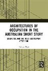 Patrick West, Patrick (Deakin University) West, West Patrick - Architectures of Occupation in the Australian Short Story