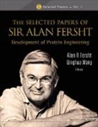 Alan R (Univ of Cambridge Fersht, Alan R Fersht, Alan R (Univ of Cambridge Fersht, Alan R. Fersht, Qinghua Wang, Qinghua (Baylor College Of Medicine Wang - Selected Papers of Sir Alan Fersht, The: Development of Protein