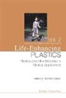 W Anthony Holmes-Walker, W Anthony (Biointeractions Ltd Holmes-walker, W. Anthony Holmes-Walker - Life Enhancing Plastics: Plastics and Other Materials in Medical