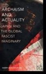 Harry Harootunian - Archaism and Actuality