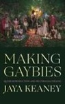 Jaya Keaney - Making Gaybies