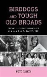 Glenn D. Smith, Pete Smith - Birddogs and Tough Old Broads
