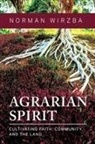 Norman Wirzba - Agrarian Spirit