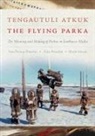 Ann Fienup-Riordan, Ann Rearden Fienup-Riordan, Marie Meade, Alice Rearden - Tengautuli Atkuk / the Flying Parka