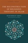 Mohammad Iqbal, Muhammad Iqbal, Javed Majeed - Reconstruction of Religious Thought in Islam