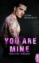 Elena Mackenzie - You are mine - Tödliche Hingabe