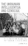Victoria A. Malko - Ukrainian Intelligentsia and Genocide