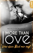 Nicole Knoblauch - More than Love - Was dein Blick mir sagt