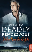 Sabine Strick - Deadly Rendezvous - Süßer Kuss der Gefahr