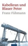 Franz Fühmann - Kabelkran und Blauer Peter