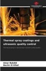 Amar Bakdid, Bachir El Kihel - Thermal spray coatings and ultrasonic quality control
