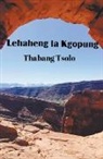 Thabang Tsolo - Lehaheng la Kgopung