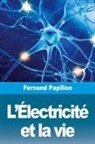 Fernand Papillon - L'Électricité et la vie