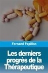 Fernand Papillon - Les derniers progrès de la Thérapeutique