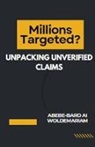 Abebe-Bard Ai Woldemariam - Millions Targeted? Unpacking Unverified Claims