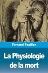 Fernand Papillon - La Physiologie de la mort