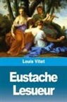 Louis Vitet - Eustache Lesueur