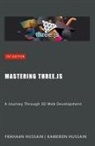 Frahaan Hussain, Kameron Hussain - Mastering Three.js