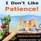 Dawn Caldwell de Wulf - I Don't Like Patience