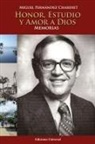 Miguel Fernández Chardiet - HONOR, ESTUDIO Y AMOR A DIOS. MEMORIAS