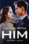 Cherry Cherry Ross - Living With Him