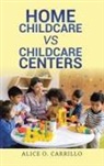 Alice O Carrillo - Home Childcare vs Childcare Centers