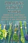 Andreja Jereb - ZDRAVILNA ZELI¿¿A V KUHINJI