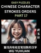 Yuhuan Wu - Chinese Character Strokes Orders (Part 17)- Learn Counting Number of Strokes in Mandarin Chinese Character Writing, Easy Lessons for Beginners (HSK All Levels), Simple Mind Game Puzzles, Answers, Simplified Characters, Pinyin, English