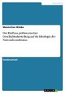 Maximilian Witzke - Der Einfluss prähistorischer Geschichtsdarstellung auf die Ideologie des Nationalsozialismus