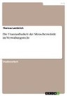 Theresa Lambrich - Die Unantastbarkeit der Menschenwürde im Verwaltungsrecht