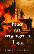 Regine Claaßen - Feuer der vergangenen Tage