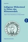 Gabriel Kuhn - Indigener Widerstand in Zeiten des Klimawandels
