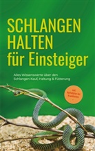 Matthias Kobus - Schlangen halten für Einsteiger: Alles Wissenswerte über den Schlangen Kauf, Haltung & Fütterung - inkl. Notfallplan bei Krankheiten