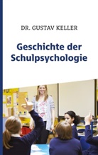 Gustav Keller - Geschichte der Schulpsychologie