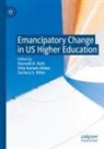 Felix Kumah-Abiwu, Zachary S. Ritter, Kenneth R. Roth, Zachary S Ritter - Emancipatory Change in US Higher Education