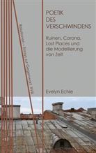 Evelyn Echle - Poetik des Verschwindens