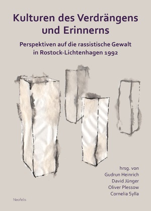 Katharina Alexi, Kemal Bozay, Sandra Eichstädt, Sandra u Eichstädt, K. Erik Franzen, … - Kulturen des Verdrängens und Erinnerns Perspektiven auf die rassistische Gewalt in Rostock-Lichtenhagen 1992