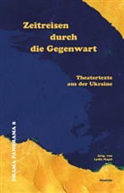 Andrii Bondarenko, Anastasiia Kosodii, Kurochkin, Maksym Kurochkin, Tetiana Kytsenko, Lena Lagushonkova... - Zeitreisen durch die Gegenwart