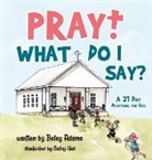 Betsy Adams - Pray! What Do I Say?