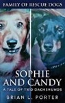 Brian L. Porter - Sophie and Candy - A Tale of Two Dachshunds