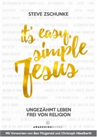 Steve Zschunke - It´s easy, simple Jesus