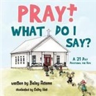 Betsy Adams - Pray! What Do I Say?