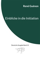 René Guénon, Ingo Steinke - Einblicke in die Initiation