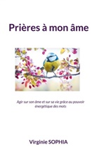 Virginie Sophia - Prières à mon âme